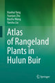 Book cover of: Atlas of Rangeland Plants in Hulun Buir. By: Xiaohui Yang