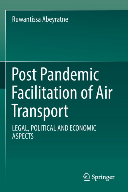Book cover of: Post Pandemic Facilitation of Air Transport. By: Ruwantissa Abeyratne