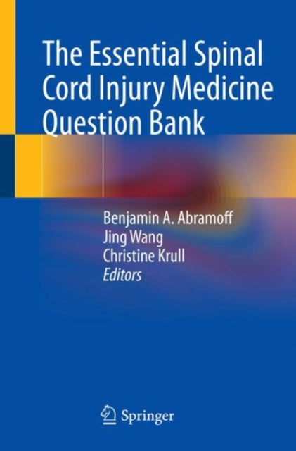 Book cover of: Essential Spinal Cord Injury Medicine Question Bank. By: Benjamin A. Abramoff