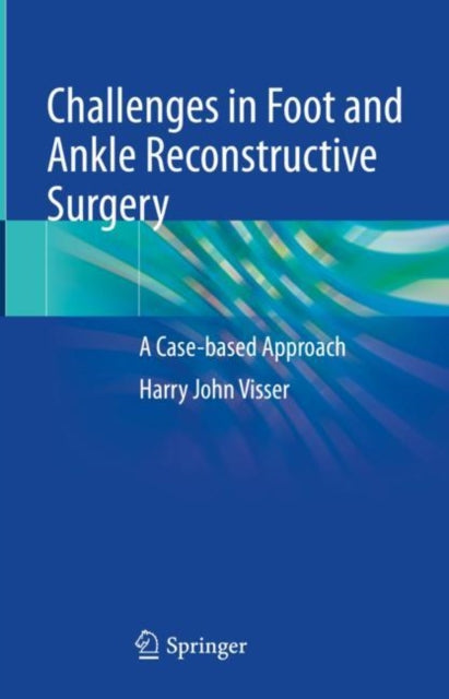 Book cover of: Challenges in Foot and Ankle Reconstructive Surgery. By: Harry J. Visser