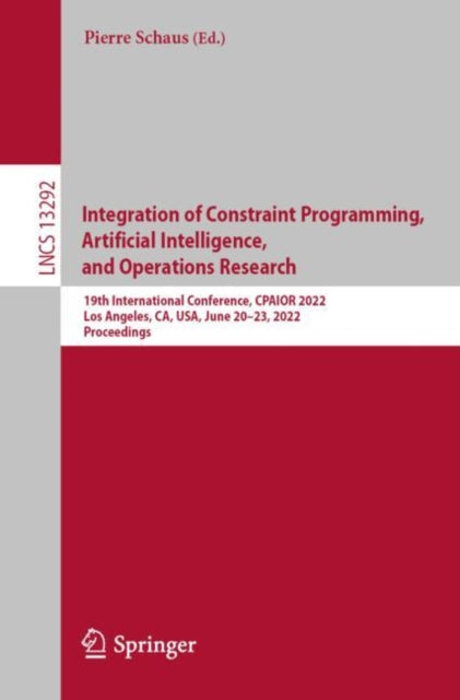 Book cover of: Integration of Constraint Programming, Artificial Intelligence, and Operations Research. By: Pierre Schaus
