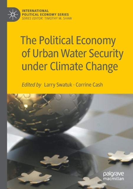 Book cover of: Political Economy of Urban Water Security under Climate Change. By: Larry Swatuk