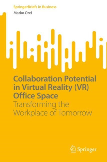 Book cover of: Collaboration Potential in Virtual Reality (VR) Office Space. By: Marko Orel