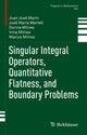 Book cover of: Singular Integral Operators, Quantitative Flatness, and Boundary Problems. By: Juan José Marín