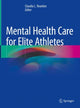 Book cover of: Mental Health Care for Elite Athletes. By: Claudia L. Reardon