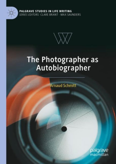 Book cover of: Photographer as Autobiographer. By: Arnaud Schmitt