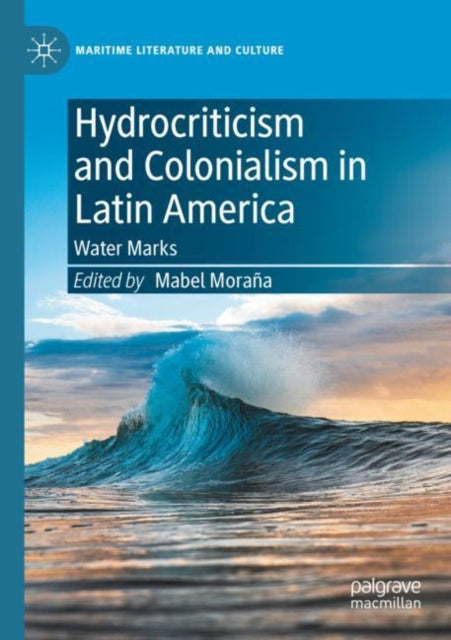 Book cover of: Hydrocriticism and Colonialism in Latin America. By: Mabel Moraña