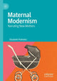 Book cover of: Maternal Modernism. By: Elizabeth Podnieks