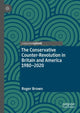 Book cover of: Conservative Counter-Revolution in Britain and America 1980-2020. By: Roger Brown