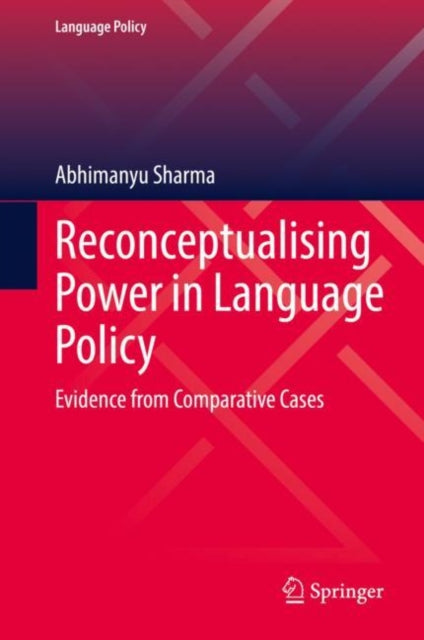 Book cover of: Reconceptualising Power in Language Policy. By: Abhimanyu Sharma