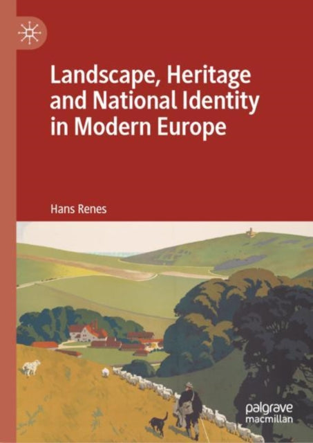 Book cover of: Landscape, Heritage and National Identity in Modern Europe. By: Johannes Renes