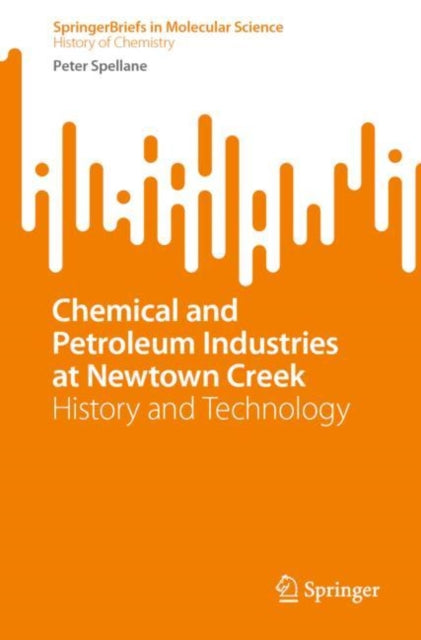 Book cover of: Chemical and Petroleum Industries at Newtown Creek. By: Peter Spellane