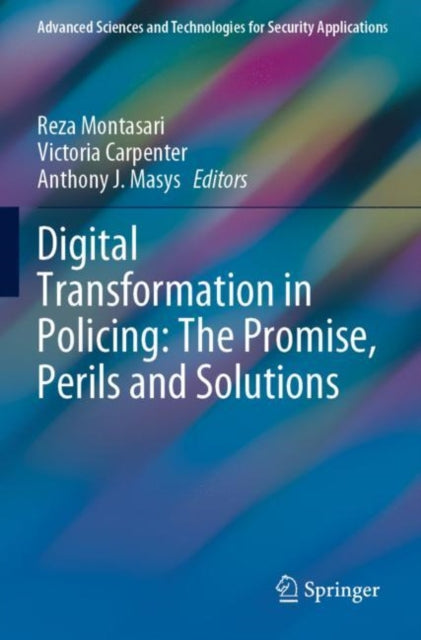Book cover of: Digital Transformation in Policing: The Promise, Perils and Solutions. By: Reza Montasari