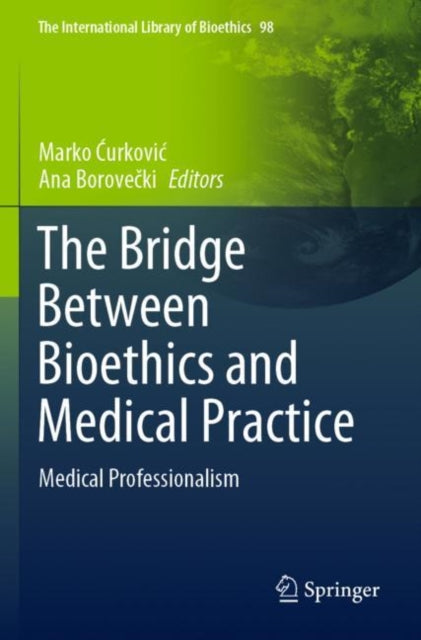 Book cover of: Bridge Between Bioethics and Medical Practice. By: Marko Ćurković
