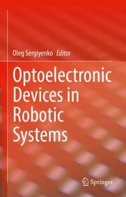Book cover of: Optoelectronic Devices in Robotic Systems. By: Oleg Sergiyenko