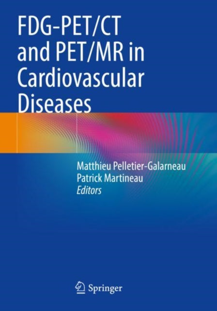 Book cover of: FDG-PET/CT and PET/MR in Cardiovascular Diseases. By: Matthieu Pelletier-Galarneau