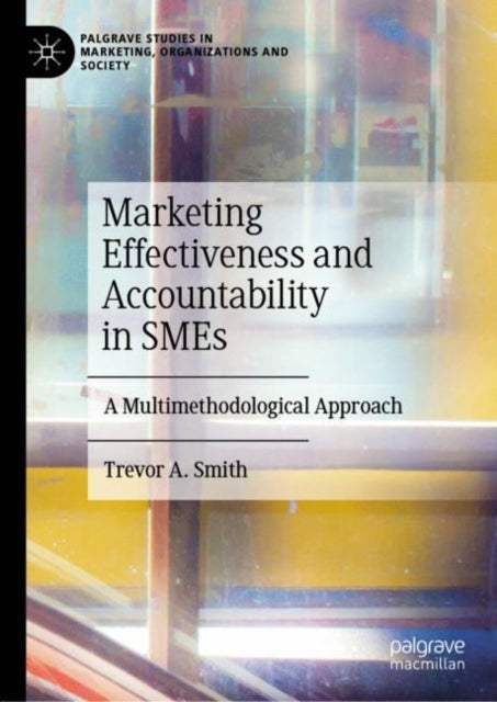 Book cover of: Marketing Effectiveness and Accountability in SMEs. By: Trevor A. Smith
