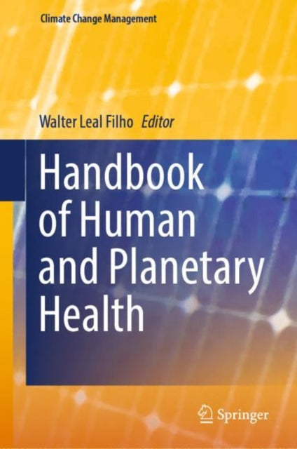 Book cover of: Handbook of Human and Planetary Health. By: Walter Leal