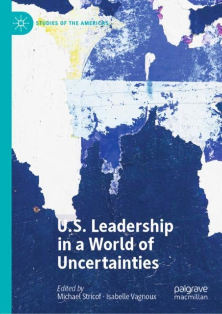 Book cover of: U.S. Leadership in a World of Uncertainties. By: Michael Stricof