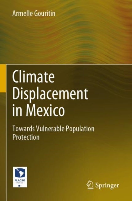 Book cover of: Climate Displacement in Mexico. By: Armelle Gouritin