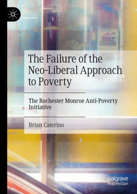 Book cover of: Failure of the Neo-Liberal Approach to Poverty. By: Brian Caterino