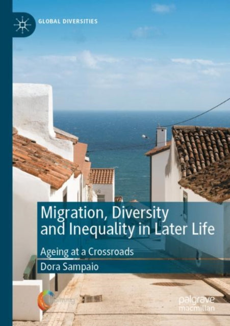 Book cover of: Migration, Diversity and Inequality in Later Life. By: Dora Sampaio