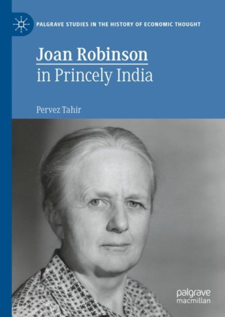 Book cover of: Joan Robinson in Princely India. By: Pervez Tahir