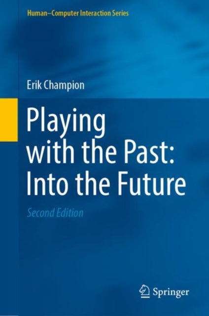 Book cover of: Playing with the Past: Into the Future. By: Erik Champion