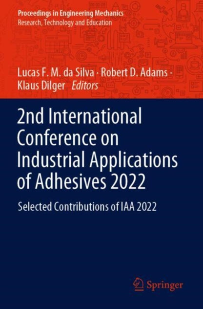 Book cover of: 2nd International Conference on Industrial Applications of Adhesives 2022. By: Lucas F. M. da Silva