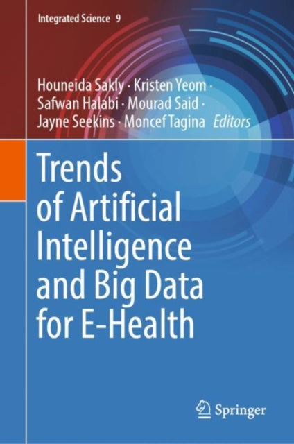 Book cover of: Trends of Artificial Intelligence and Big Data for E-Health. By: Houneida Sakly