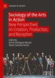 Book cover of: Sociology of the Arts in Action. By: Arturo Rodríguez Morató