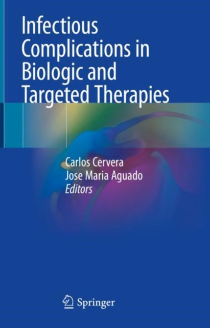 Book cover of: Infectious Complications in Biologic and Targeted Therapies. By: Carlos Cervera
