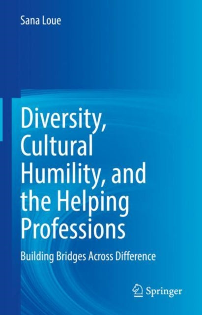 Book cover of: Diversity, Cultural Humility, and the Helping Professions. By: Sana Loue