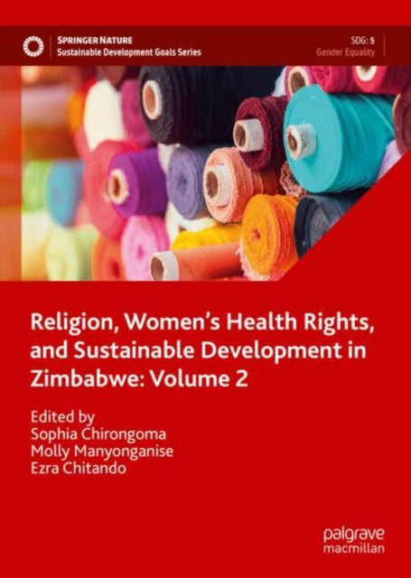 Book cover of: Religion, Women’s Health Rights, and Sustainable Development in Zimbabwe: Volume 2. By: Sophia Chirongoma