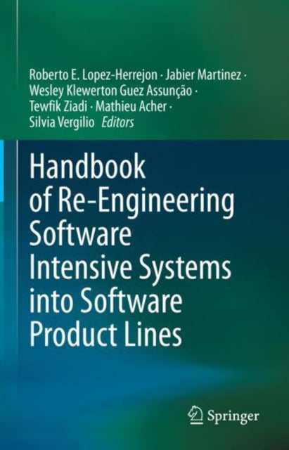 Book cover of: Handbook of Re-Engineering Software Intensive Systems into Software Product Lines. By: Roberto E. Lopez-Herrejon