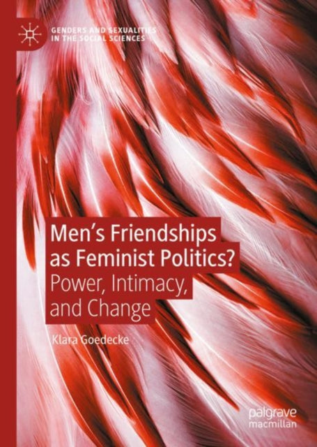 Book cover of: Men’s Friendships as Feminist Politics?. By: Klara Goedecke