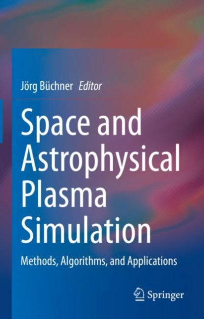 Book cover of: Space and Astrophysical Plasma Simulation. By: Jörg Büchner