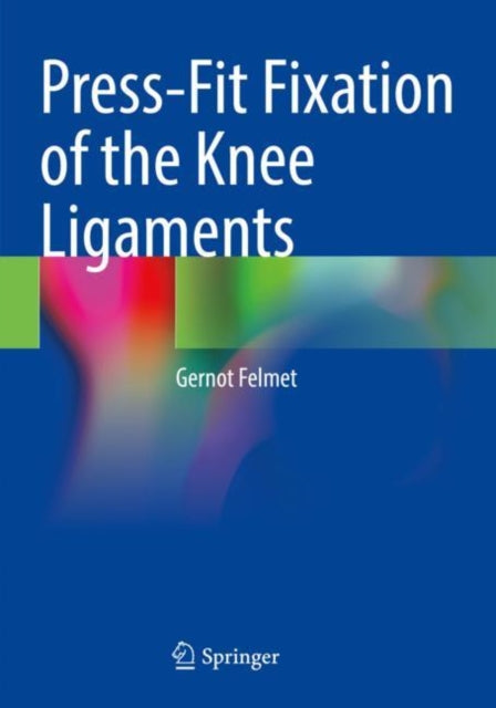 Book cover of: Press-Fit Fixation of the Knee Ligaments. By: Gernot Felmet