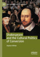 Book cover of: Shakespeare and the Cultural Politics of Conversion. By: Stephen Wittek