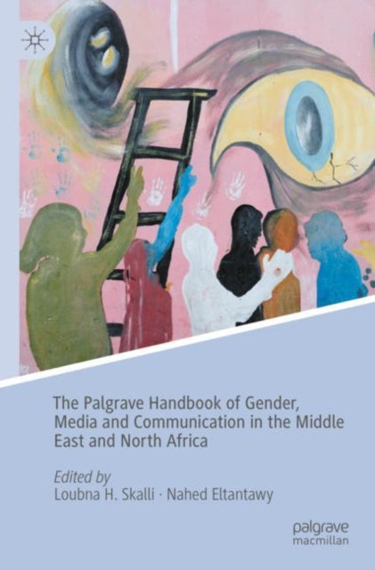 Book cover of: Palgrave Handbook of Gender, Media and Communication in the Middle East and North Africa. By: Loubna H. Skalli