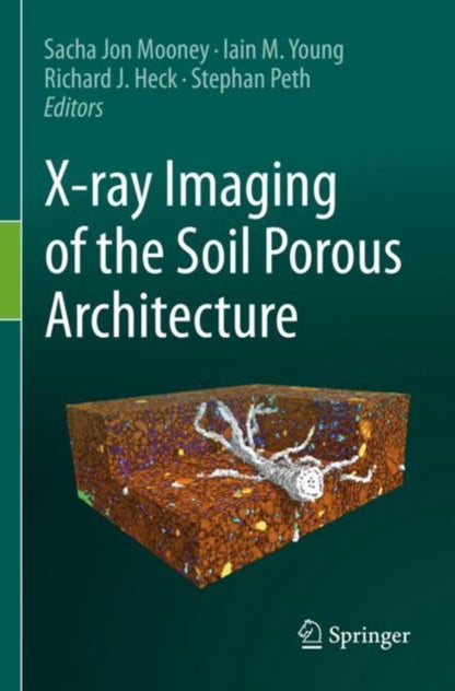 Book cover of: X-ray Imaging of the Soil Porous Architecture. By: Sacha Jon Mooney
