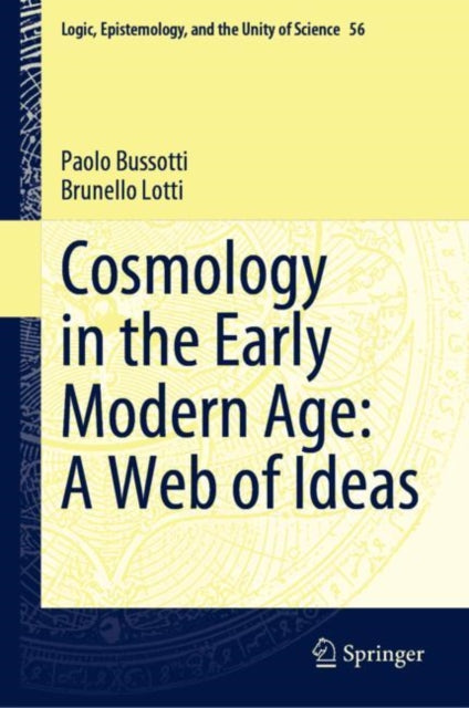 Book cover of: Cosmology in the Early Modern Age: A Web of Ideas. By: Paolo Bussotti