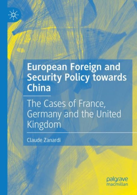 Book cover of: European Foreign and Security Policy towards China. By: Claude Zanardi