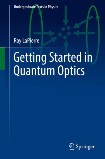 Book cover of: Getting Started in Quantum Optics. By: Ray LaPierre