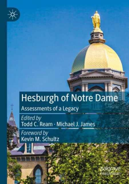 Book cover of: Hesburgh of Notre Dame. By: Todd C. Ream