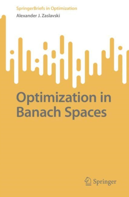 Book cover of: Optimization in Banach Spaces. By: Alexander J. Zaslavski