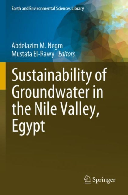 Book cover of: Sustainability of Groundwater in the Nile Valley, Egypt. By: Abdelazim M. Negm