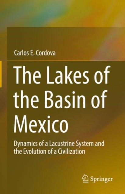 Book cover of: Lakes of the Basin of Mexico. By: Carlos E. Cordova