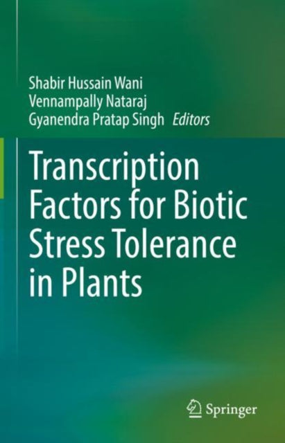 Book cover of: Transcription Factors for Biotic Stress Tolerance in Plants. By: Shabir Hussain Wani