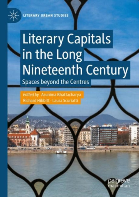 Book cover of: Literary Capitals in the Long Nineteenth Century. By: Arunima Bhattacharya
